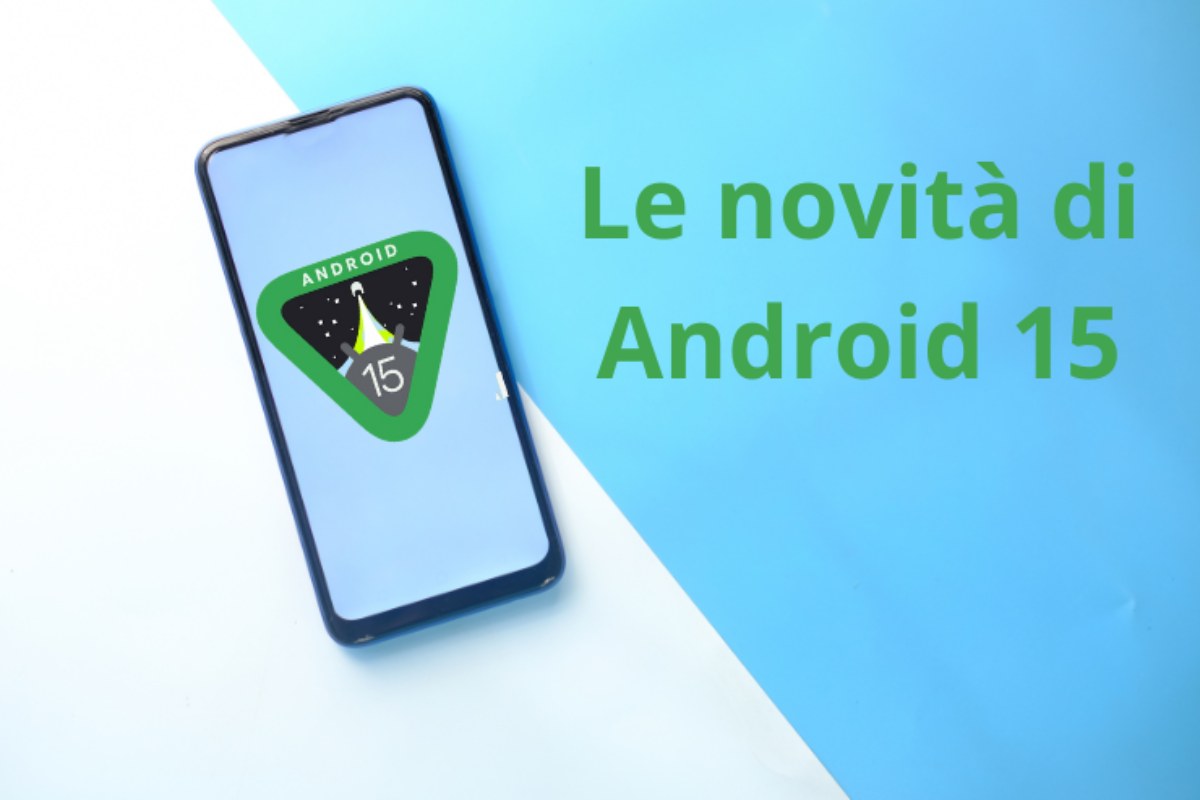 android 15 quando arriva e le novità previste